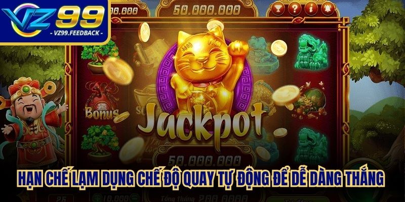 Hạn chế lạm dụng chế độ Quay tự động để dễ dàng thắng bất bại