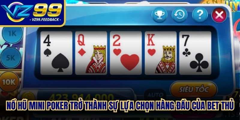 Nổ hũ mini Poker đang trở thành sự lựa chọn hàng đầu của bet thủ