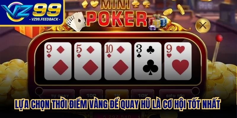 Lựa chọn thời điểm vàng để quay hũ là cơ hội tốt nhất săn thưởng