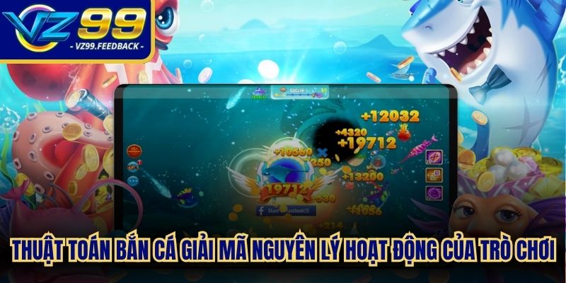 Thuật toán bắn cá giải mã nguyên lý hoạt động của trò chơi