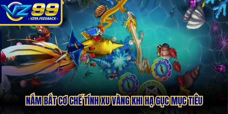Nắm bắt cơ chế tính xu vàng khi hạ gục mục tiêu