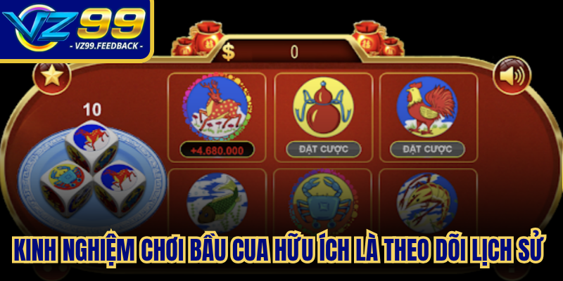 Kinh nghiệm chơi bầu cua hữu ích là theo dõi lịch sử một cách hợp lý